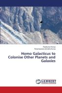 Homo Galacticus to Colonise Other Planets and Galaxies di Ravikumar Kurup, Parameswara Achutha Kurup edito da LAP LAMBERT Academic Publishing