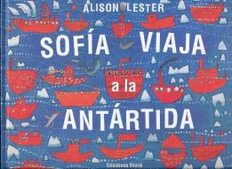Sofia Viaja a la Antartida di Alison Lester edito da EKARE
