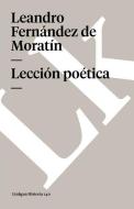 Lección Poética di Leandro Fernandez De Moratin edito da LINKGUA EDICIONES