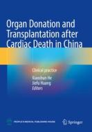 Organ Donation and Transplantation After Cardiac Death in China: Clinical Practice edito da SPRINGER NATURE