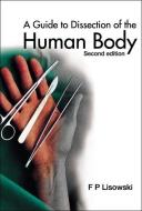Guide To Dissection Of The Human Body, A (2nd Edition) di Frederick Peter (Univ Of Tasmania Lisowski edito da World Scientific Publishing Co Pte Ltd