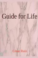Guide for Life di César Ruiz edito da Jonh Danen