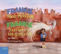 Frankie Versus the Food Phantom / Frankie Contra El Fantasma de Los Alimentos di Erik Talkin edito da Free Spirit Publishing