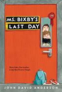Ms. Bixby's Last Day di John David Anderson edito da WALDEN POND PR