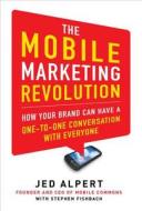 The Mobile Marketing Revolution: How Your Brand Can Have a One-To-One Conversation with Everyone The Mobile Marketing Revolution: How Your Brand Can Have a One-To-One Conversation with Everyone