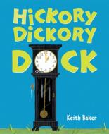 Hickory Dickory Dock di Keith Baker edito da HARCOURT BRACE & CO