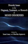 Diversity Issues in the Diagnosis, Treatment, and Research of Mood Disorders di Sana Loue, Martha Sajatovic edito da OXFORD UNIV PR