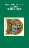 The Old English Canons of Theodore di R. D. Fulk, Stefan Jurasinski edito da OXFORD UNIV PR