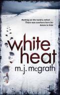 White Heat di M. J. McGrath edito da Pan Macmillan