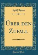 Ber Den Zufall (Classic Reprint) di Adolf Lasson edito da Forgotten Books