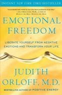 Emotional Freedom: Liberate Yourself from Negative Emotions and Transform Your Life di Judith Orloff edito da CROWN ARCHETYPE