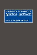 Biographical Dictionary of American Journalism di Marcia J. Nauratil edito da Greenwood Press