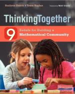 Thinking Together: 9 Beliefs for Building a Mathematical Community di Rozlynn Dance, Tessa Kaplan edito da HEINEMANN EDUC BOOKS