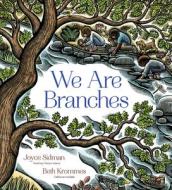 We Are Branches di Joyce Sidman edito da CLARION BOOKS