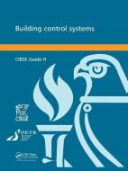 CIBSE Guide H: Building Control Systems di Cibse edito da Taylor & Francis Ltd