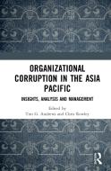 Organizational Corruption In The Asia Pacific edito da Taylor & Francis Ltd