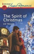 The Spirit of Christmas di Liz Talley edito da Harlequin