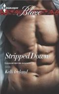 Stripped Down di Kelli Ireland edito da Harlequin