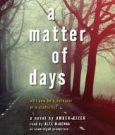 A Matter of Days di Amber Kizer edito da Listening Library