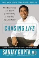 Chasing Life: New Discoveries in the Search for Immortality to Help You Age Less Today di Sanjay Gupta edito da WELLNESS CENTRAL
