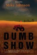Dumb Show di Mike Johnson edito da 99% Press