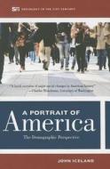 A Portrait of America - The  Demographic Perspective di John Iceland edito da University of California Press