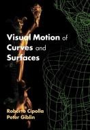 Visual Motion of Curves and Surfaces di Roberto Cipolla, Peter Giblin edito da Cambridge University Press
