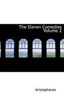 The Eleven Comedies Volume 2 di Aristophanes edito da Bibliolife
