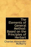 The Elements Of General Method di Charles Alexander McMurry edito da Bibliolife