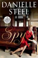 Spy di Danielle Steel edito da RANDOM HOUSE LARGE PRINT
