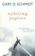 Orbiting Jupiter di Gary D. Schmidt edito da TURTLEBACK BOOKS