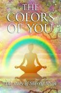 The Colors of You: The Story of Sherrie Milot di Tracy Blom, Sherrie Milot edito da R R BOWKER LLC