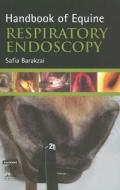 Handbook of Equine Respiratory Endoscopy di Safia Barakzai edito da W.B. Saunders Company