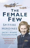 Hyams, J:  The Female Few di Jacky Hyams edito da The History Press