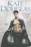 Dark Wolf di Kate Douglas edito da Kensington Publishing