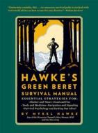 Hawke's Green Beret Survival Manual di Mykel Hawke edito da Running Press,u.s.