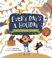 Every Day's a Holiday: Winnie's Birthday Countdown di Stef Wade edito da RUNNING PR KIDS