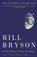 A Short History of Nearly Everything di Bill Bryson edito da BROADWAY BOOKS