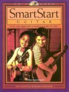 Smartstart Guitar: A Fun, Easy Approach to Beginning Guitar for Kids [With Music] di Jessica Barron Turner edito da Hal Leonard Publishing Corporation