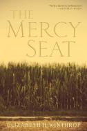 The Mercy Seat di Elizabeth H. Winthrop edito da Grove Press