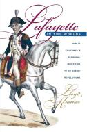 Lafayette in Two Worlds di Lloyd S. Kramer edito da The University of North Carolina Press
