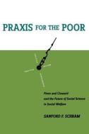 Praxis for the Poor di Sanford F. Schram edito da New York University Press