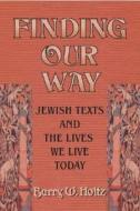 Finding Our Way di Barry W. Holtz edito da The Jewish Publication Society