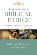 An Introduction to Biblical Ethics: Walking in the Way of Wisdom di Robertson McQuilkin, Paul Copan edito da INTER VARSITY PR