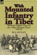 With Mounted Infantry in Tibet di W. J. Ottley edito da LEONAUR
