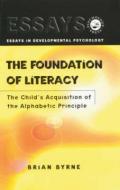 The Foundation of Literacy di Brian Byrne edito da Psychology Press