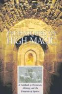 Techniques of High Magic: A Handbook of Divination, Alchemy, and the Evocation of Spirits di Francis King, Stephen Skinner edito da DESTINY