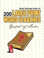 Bobo Strategy Book of 200 Large Print Word Searches: Gospel of Luke di Chris Cunliffe edito da Bobo Strategy