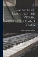 Catalog of Music for the Violin, Violoncello and Viola edito da LIGHTNING SOURCE INC