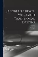 Jacobean Crewel Work and Traditional Designs edito da LIGHTNING SOURCE INC